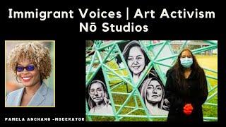 Immigrant Voices |Art Activism: The Role of Artists in Shaping The Immigrant Narrative | Nō Studios