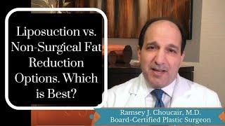 Liposuction or Non Surgical Fat Reduction Options: Which is Best?  | Ramsey J  Choucair, M.D.