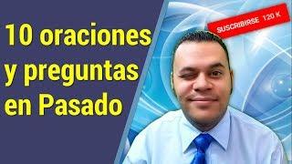 10 Oraciones y Preguntas En Pasado | Profesor Orozco | 2021