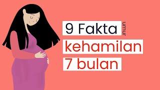 9 FAKTA YANG TERJADI PADA USIA KEHAMULAN 7 BULAN