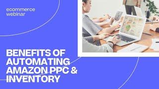 The Benefits of Amazon PPC Automation & Inventory Automation | Sellerapp x Skubana