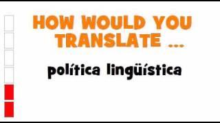 SPANISH TRANSLATION QUIZ = política lingüística