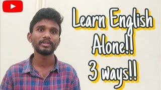 Learn English Alone by 3 ways | English with bhanu | English