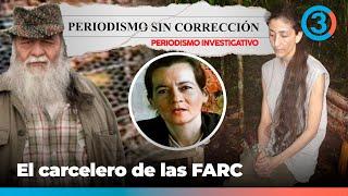 Cómo Martín Sombra vigilaba a Ingrid Betancourt y Clara Rojas | Periodismo Sin Corrección