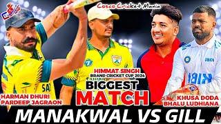 Manakwal(Harman Dhuri & Pardeep) Vs Gill(Bhallu Ludhiana & Khusha Doda) Cosco Cricket Mania