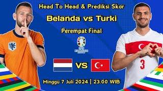 Prediksi Belanda vs Turki Perempat Final Euro 2024 ~ Head To Head Dan Prediksi Skor