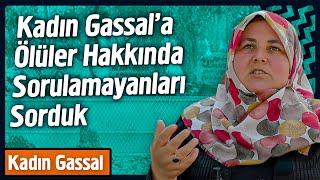 1000’den Fazla Ölü Yıkayan Kadın Gassal'a Sorduk