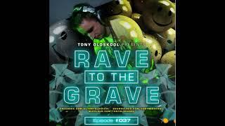 Tony Oldskool   Rave To The Grave Show Episode #37