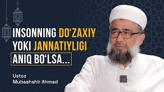 Insonning do'zaxiy yoki jannatiyligi aniq bo'lsa... | Ustoz Mubashshir Ahmad