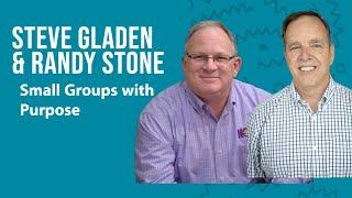 Small Groups with Purpose - Steve Gladen & Randy Stone