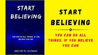 Start Believing: You Can Do All Things, If You Believe You Can (Audiobook)