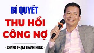 Bí Quyết Thu Hồi Công Nợ | Shark Phạm Thanh Hưng