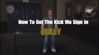 How To Get The Kick Me Sign in Bully! (Tutorial)