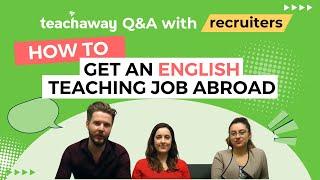 How to Get an English Teaching Job Abroad | Teach Away Q&A with Teaching Abroad Recruiters