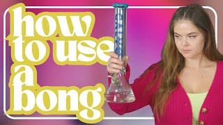 How To Use a Bong