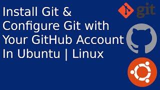 How to Install Git & Configure Git with Your GitHub Account In Ubuntu | Linux | Git | GitHub