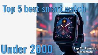 Top 5 best smart watch under 2000 