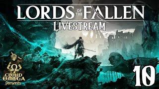  LIVE: The Lords of the Fallen - Livestream Series Part 10: It's Time to END THIS!