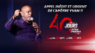 Appel INÉDIT et URGENT ‼️ de l’apôtre Yvan à 40 jours de jeûne et prières !