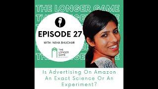 Season 2 Episode 27: Is Advertising On Amazon An Exact Science Or An Experiment?