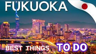 15 Best Things To Do Fukuoka, Japan's Most Underrated City 