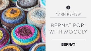 Bernat Pop! Yarn Review with Moogly