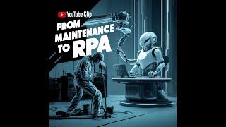 From Maintenance to RPA