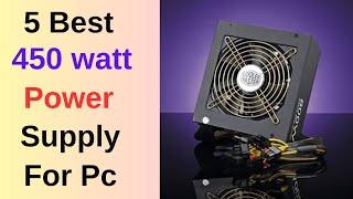 Top 5 Best 450 Watt Power Supply For Pc 2023 | Best PSU For Basic Computer