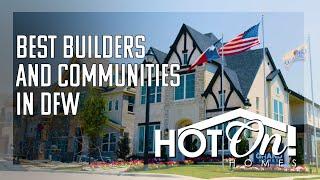 Hot On! Homes Presents: the Best Builders and Communities in DFW! Part 2