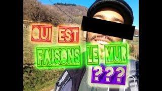 Qui est "Faisons le mur"  ???