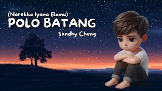 POLO BATANG | LIRIK & LAGU | NAREKKO IYANA ELOMU | Sandhy Cheng