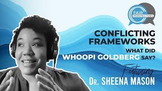 What did Whoopi Goldberg say? Dr. Sheena explains