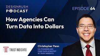 Christopher Penn On How Agencies Can Turn Data Into Dollars | DesignRush Podcast 64