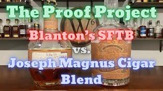 The Proof Project | Round Four | Blanton's SFTB vs. Joseph Magnus Cigar Blend