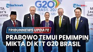  LIVE: Prabowo Temui Pemimpin MIKTA di Sela Gelaran KTT G20 Brasil, Momen Bareng Erdogan Disorot