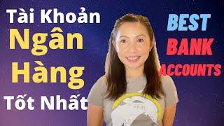 Tài Khoản Ngân Hàng Tốt Nhất | Best Bank Accounts | Cuộc Sống Mỹ