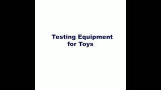 Testing Equipment for ELECTRIC AND NON ELECTRIC TOYS