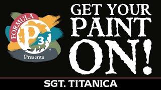 Get Your Paint On! - Sgt. Titanica