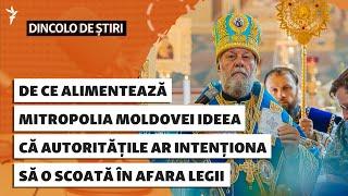 De ce alimentează Mitropolia Moldovei ideea că autoritățile ar intenționa să o scoată în afara legii