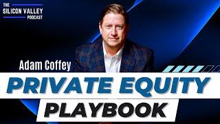 The Private Equity Playbook with Adam Coffey | CEO of Multiple Private Equity-Backed Companies