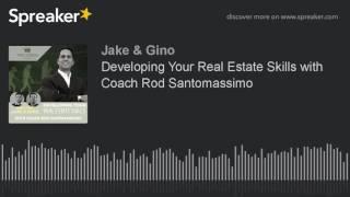 Developing Your Real Estate Skills with Coach Rod Santomassimo