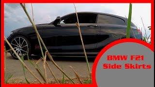 BMW F21 VLOG Part One  - M Side Skirts - Seitenschweller - F20
