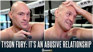 "IT'S AN ABUSIVE RELATIONSHIP" | Tyson Fury Opens Up | Addiction | Family | Retirement | Death