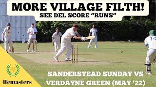 MORE VILLAGE FILTH - SEE DEL SCORE "RUNS"! Sanderstead Sunday vs Verdayne Green (May '22 Remaster)