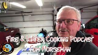 Fire & Water Cooking Podcast - Special Guest Tom Horsman from YouTube!