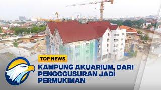 Kampung Akuarium, dari Pengggusuran Jadi Permukiman