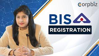 How to get BIS Registration/Certificate/License | Process | Documents | Types | Validity - Corpbiz