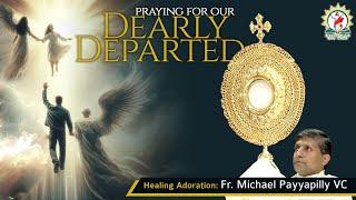 Healing Adoration by Fr Michael Payyapilly VC | "Praying for our Dearly Departed" | English | DRCC