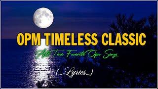 TIMELESS CLASSIC OPM ( Lyrics ) RELAXING BEAUTIFUL LOVE SONGS 70s 80s 90s PLAYLIST