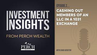 Cashing out Members of an LLC in a 1031 Exchange | Ep 2 | Investment Insights from Perch Wealth